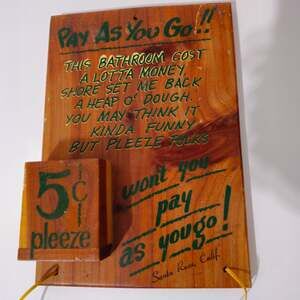 Wooden plaque Bathroom sign "Pay As You  Go" 8" X 6"